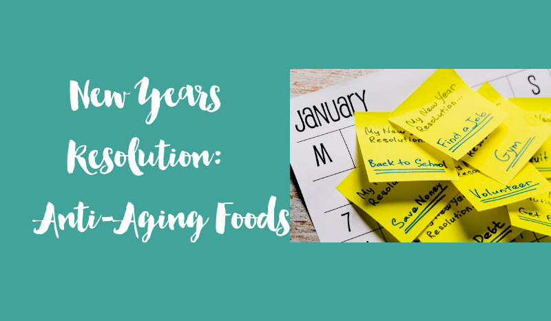 New Years Resolution: Anti-Aging Foods