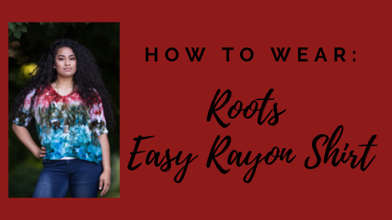 How to Wear: Roots Easy Rayon Shirt