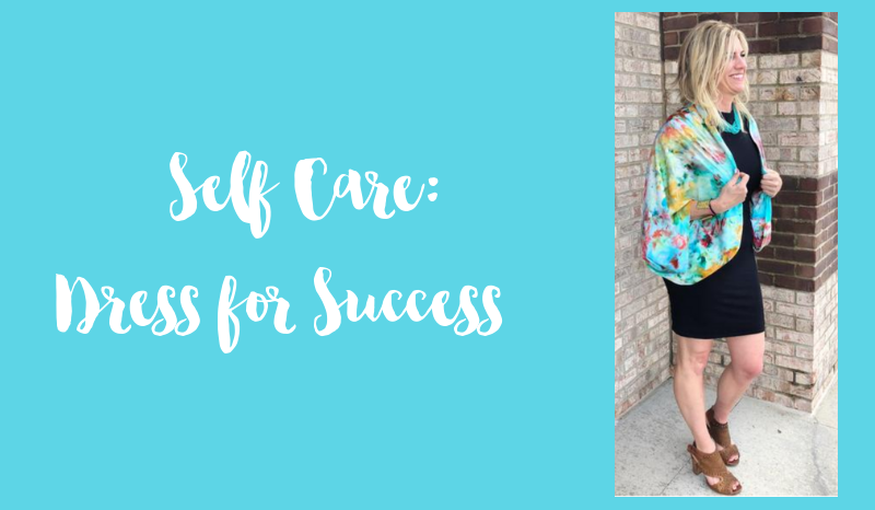 Self Care: Dress for Success