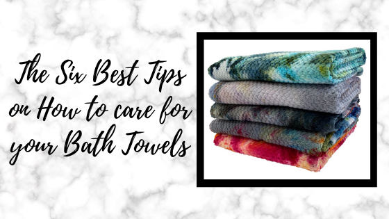 The 6 Best Tips on How to care for your Bath Towels