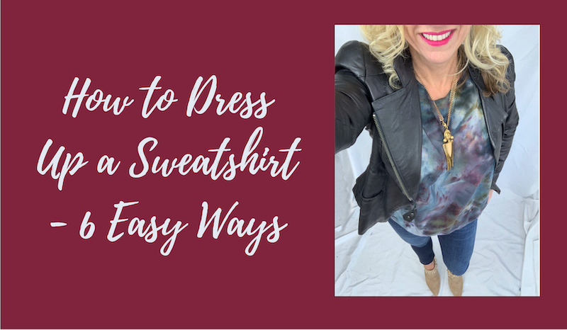How to Dress Up your sweatshirt - 6 easy ways